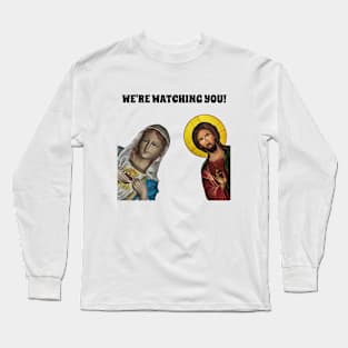 We're Watching You - Jesus and Mary Saw That Funny Meme. Long Sleeve T-Shirt